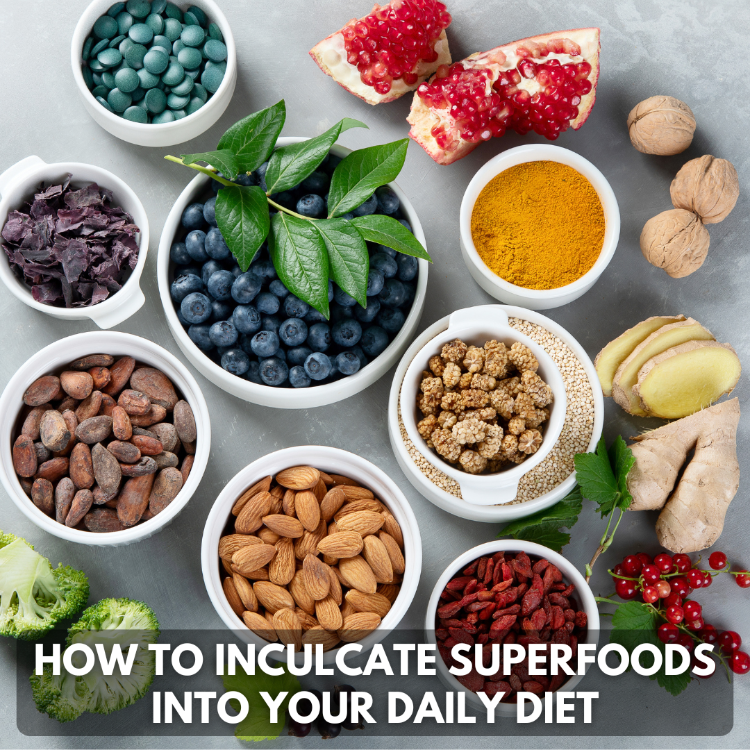 How to inculcate Superfoods into Your Daily Diet – HEALTHY CRUMBS